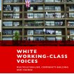 White Working Class Voices; Multiculturalism, Community-Building and Change